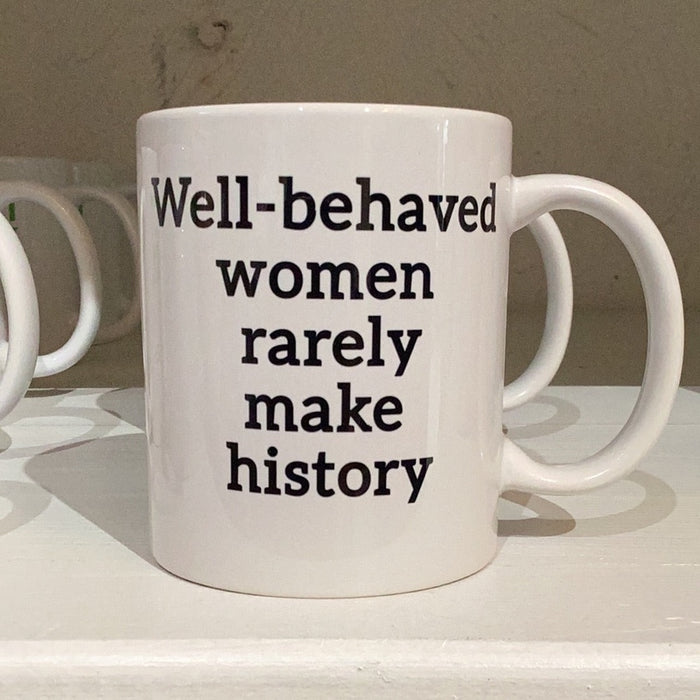 Mok Well Behaved Women Rarely Make History