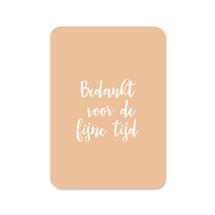 Kaart Bedankt Voor De Fijne Tijd | Zonder Envelop