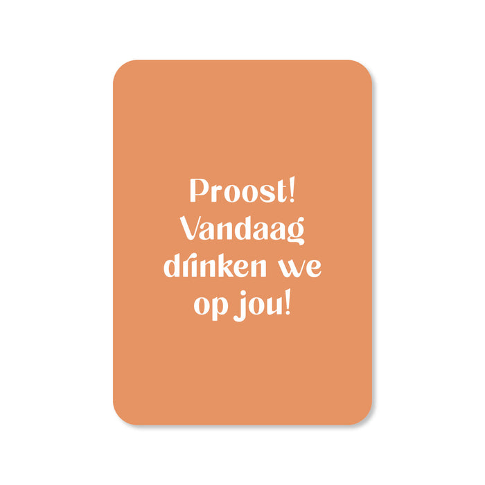 Kaart Proost! Vandaag Drinken We Op Jou!