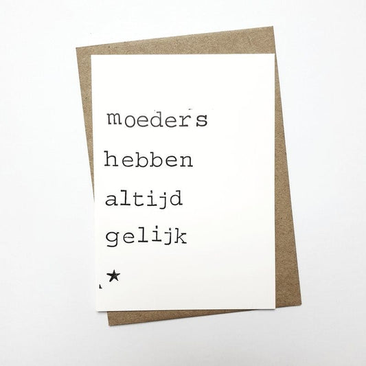 Kaart Moeders Hebben Altijd Gelijk Krossproducts | De online winkel voor hebbedingetjes
